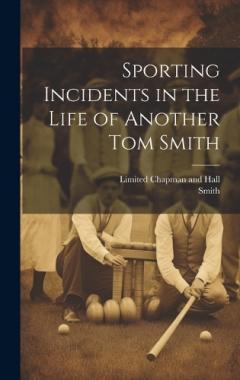 Coperta cărții Sporting Incidents in the Life of Another Tom Smith