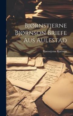 Coperta cărții Bjørnstjerne Bjørnson Briefe Aus Aulestad