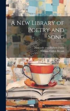 A New Library of Poetry and Song