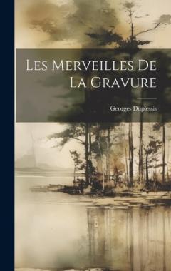 Coperta cărții Les Merveilles De La Gravure