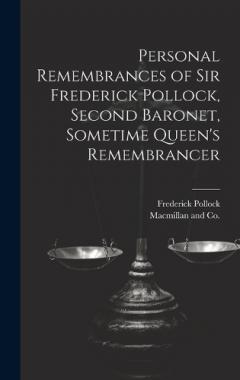 Coperta cărții Personal Remembrances of Sir Frederick Pollock, Second Baronet, Sometime Queen's Remembrancer