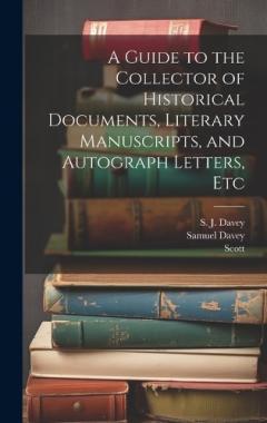 Coperta cărții A Guide to the Collector of Historical Documents, Literary Manuscripts, and Autograph Letters, Etc