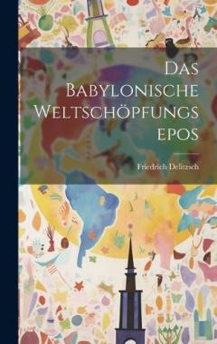 Das Babylonische Weltschöpfungsepos