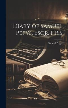 Coperta cărții Diary of Samuel Pepys, Esqr. F.R.S