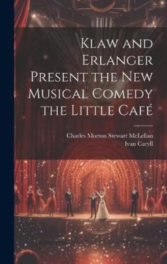 Coperta cărții Klaw and Erlanger Present the New Musical Comedy the Little Café