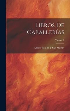 Coperta cărții Libros De Caballerías; Volume 1
