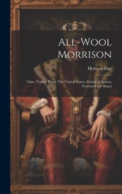 Coperta cărții All-Wool Morrison: Time: Today. Place: The United States. Period of Action: Twenty-Four Hours