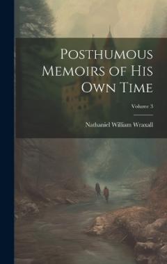 Coperta cărții Posthumous Memoirs of His Own Time; Volume 3