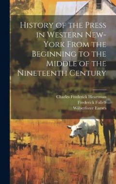 Coperta cărții History of the Press in Western New-York From the Beginning to the Middle of the Nineteenth Century