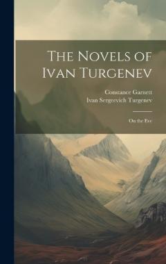 Coperta cărții The Novels of Ivan Turgenev: On the Eve