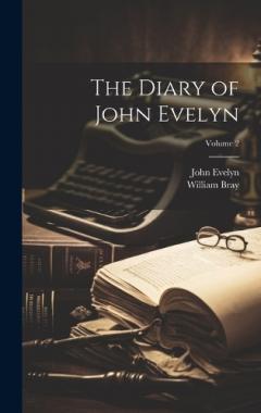 Coperta cărții The Diary of John Evelyn; Volume 2