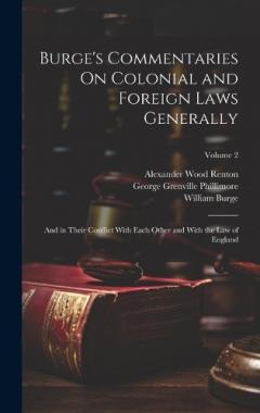 Coperta cărții Burge's Commentaries On Colonial and Foreign Laws Generally: And in Their Conflict With Each Other and With the Law of England; Volume 2