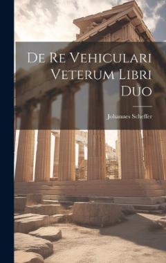 De Re Vehiculari Veterum Libri Duo