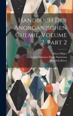 Coperta cărții Handbuch Der Anorganischen Chemie, Volume 2, part 2