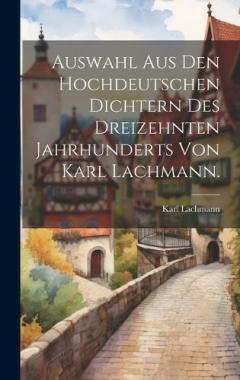 Coperta cărții Auswahl aus den hochdeutschen Dichtern des dreizehnten Jahrhunderts von Karl Lachmann.