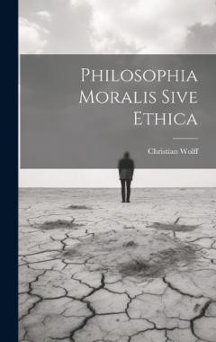 Coperta cărții Philosophia Moralis Sive Ethica