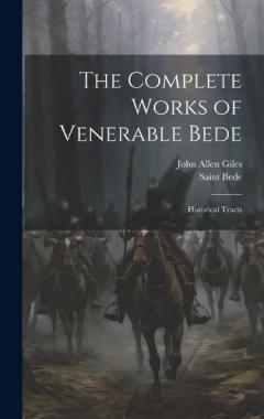 Coperta cărții The Complete Works of Venerable Bede: Historical Tracts