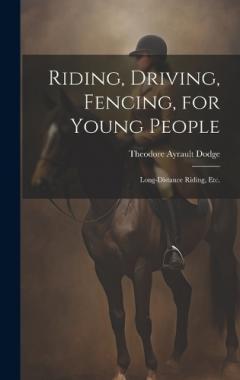 Riding, Driving, Fencing, for Young People: Long-distance Riding, etc.
