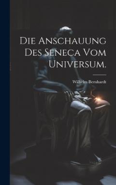 Die Anschauung des Seneca vom Universum.