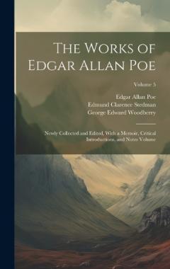 Coperta cărții The Works of Edgar Allan Poe: Newly Collected and Edited, With a Memoir, Critical Introductions, and Notes Volume; Volume 5