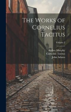 Coperta cărții The Works of Cornelius Tacitus; Volume 2