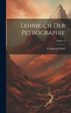 Coperta cărții Lehrbuch Der Petrographie; Volume 3