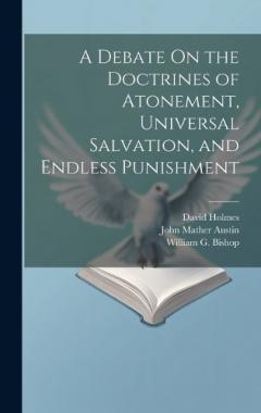 Coperta cărții A Debate On the Doctrines of Atonement, Universal Salvation, and Endless Punishment