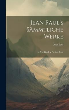 Coperta cărții Jean Paul's sämmtliche Werke: In Vier Bänden, zweiter Band