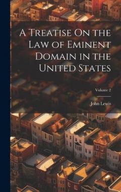 Coperta cărții A Treatise On the Law of Eminent Domain in the United States; Volume 2