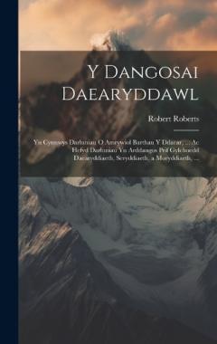 Y Dangosai Daearyddawl: Yn Cynnwys Darluniau O Amrywiol Barthau Y Ddaear, ... Ac Hefyd Darluniau Yn Arddangos Prif Gylchoedd Daearyddiaeth, Seryddiaeth, a Moryddiaeth, ...