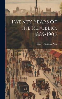 Coperta cărții Twenty Years of the Republic, 1885-1905
