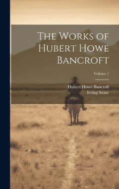 The Works of Hubert Howe Bancroft; Volume 1