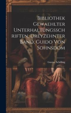 Coperta cărții Bibliothek gewaehlter Unterhaltungsschriften, dreyzehnter Band, Guido von Sohnsdom