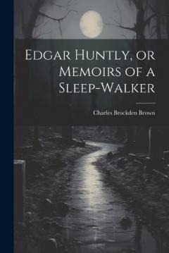 Coperta cărții Edgar Huntly, or Memoirs of a Sleep-walker