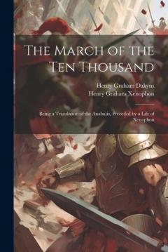 Coperta cărții The March of the Ten Thousand: Being a Translation of the Anabasis, Preceded by a Life of Xenophon