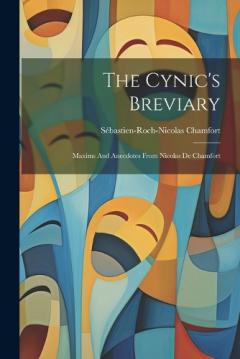 Coperta cărții The Cynic's Breviary: Maxims And Anecdotes From Nicolas De Chamfort
