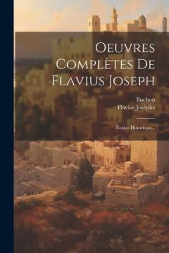 Oeuvres Complètes De Flavius Joseph: Notice Historique...
