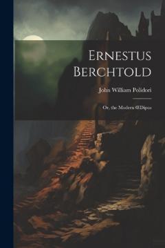 Coperta cărții Ernestus Berchtold: Or, the Modern OEdipus