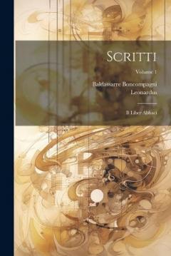 Coperta cărții Scritti: Il Liber Abbaci; Volume 1