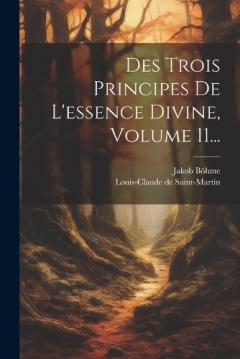 Des Trois Principes De L'essence Divine, Volume 11...