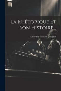 Coperta cărții La Rhétorique Et Son Histoire...