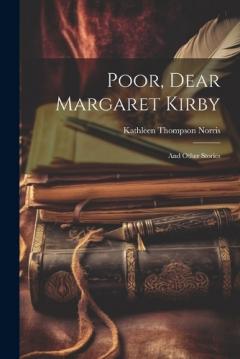 Coperta cărții Poor, Dear Margaret Kirby: And Other Stories