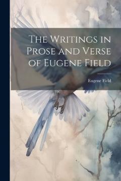 Coperta cărții The Writings in Prose and Verse of Eugene Field