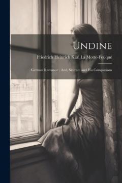 Coperta cărții Undine: German Romance; And, Sintram and His Companions