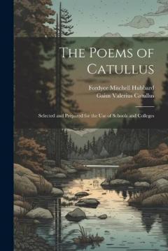 Coperta cărții The Poems of Catullus: Selected and Prepared for the Use of Schools and Colleges