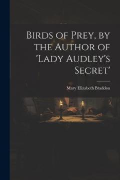 Birds of Prey, by the Author of 'lady Audley's Secret'
