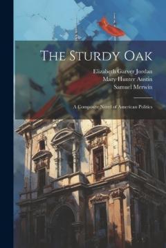 Coperta cărții The Sturdy Oak: A Composite Novel of American Politics