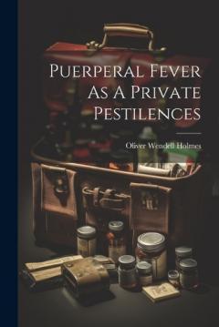 Puerperal Fever As A Private Pestilences