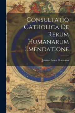 Consultatio Catholica De Rerum Humanarum Emendatione