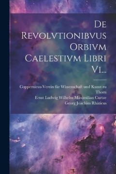 Coperta cărții De Revolvtionibvus Orbivm Caelestivm Libri Vi...